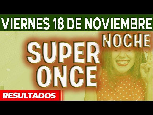 Resultado del sorteo Super Once Noche del Viernes 18 de Noviembre del 2022