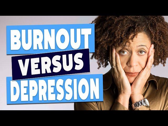 Burnout Vs. Depression - How To Tell the Difference