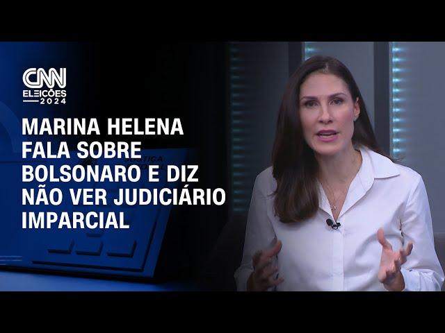 CNN Eleições: Marina Helena fala sobre Bolsonaro e diz não ver Judiciário imparcial