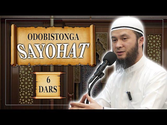 Odobistonga Sayohat (6-dars) | Ustoz Abu Hanifa