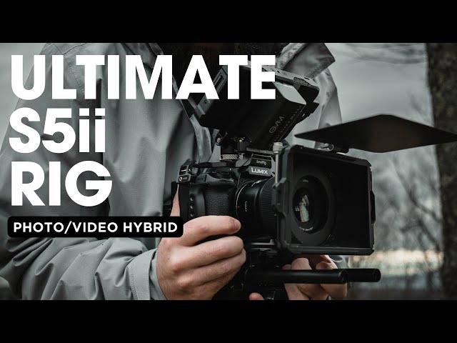 Panasonic S5ii Hybrid Rig: A Comprehensive Rundown for EFFICIENCY