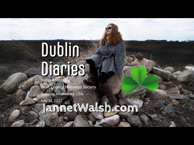 Dublin Diaries, July 15, 2022,  audio recording, by Jannet L. Walsh, JannetWalsh.com, Episode 5