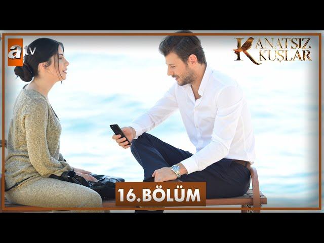 Kanatsız Kuşlar 16. Bölüm