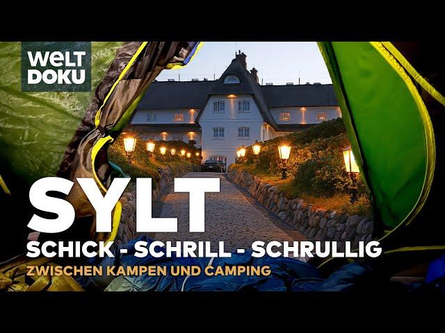 LUXUSINSEL SYLT: Schick, schrill, schrullig - Zwischen Kampen und Camping | WELT Doku