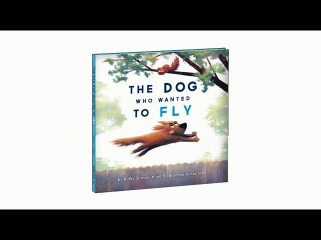 The Dog Who Wanted to Fly - new picture book by Kathy Stinson, illustrated by Brandon James Scott