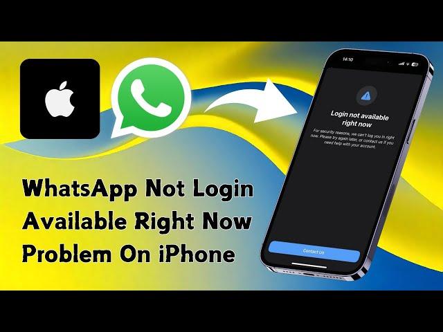 How to Fix WhatsApp Login Not Available Right Now Problem On iPhone