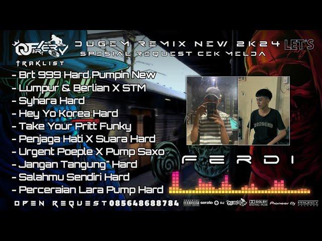 DJ FERY BRT  DUGEM BRT 999 PUMPIN SPECIAL REQUEST PERDI HARDMIX FUNKOT 2K24