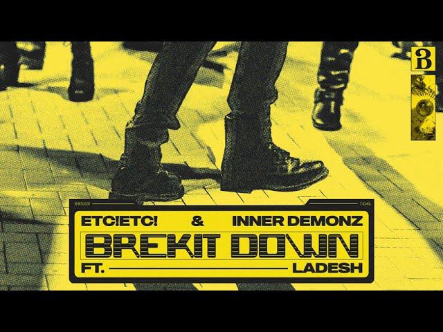 ETC!ETC! & Inner Demonz - Brekit Down (ft. Ladesh)