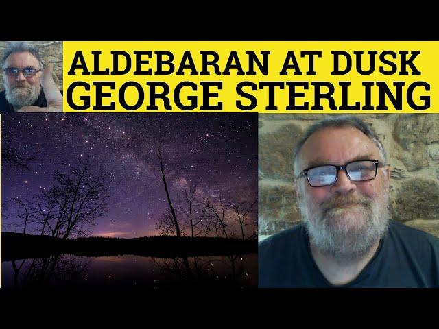  Aldebaran at Dusk Poem by George Sterling - Summary Analysis Aldebaran at Dusk by George Sterling