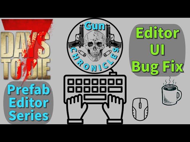 7 Days To Die - Prefab Editor UI Bug Fix - Prefab Editor Series