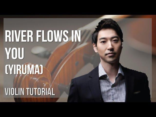 How to play River Flows in You by Yiruma on Violin (Tutorial)