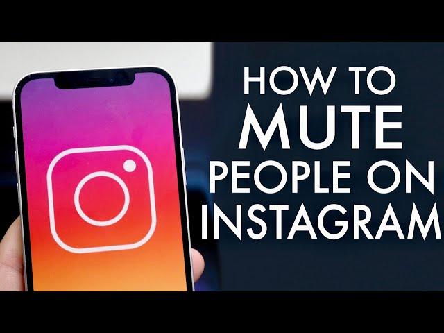 How To Mute People On Instagram! (2021)