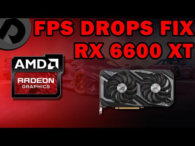 How to fix FPS drops on RX 6600 XT? (work for all AMD GPUs)