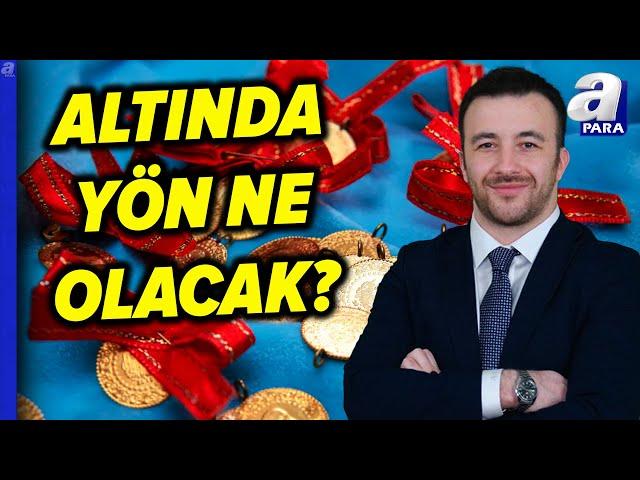 Altın Fiyatları Düşecek Mi, Yükselecek Mi? Sadullah Çalışır'dan Kritik Yorum | A Para