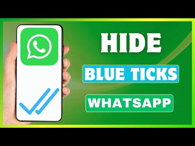 How To Hide Blue Ticks On WhatsApp | Disable Blue Ticks On WhatsApp