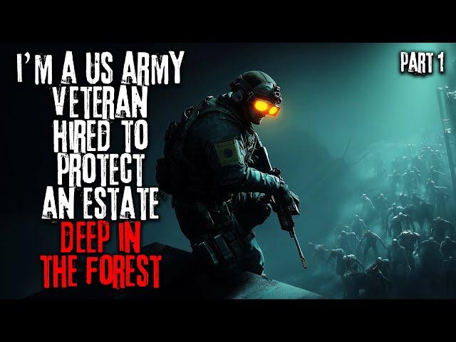 I'm a US Army Veteran Hired To Protect An Estate Deep In The Forest Ep.1 | Creepypasta