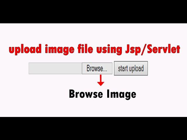 How to Upload Image File Using Jsp/Servlet