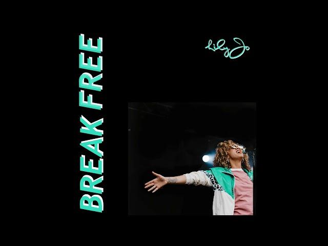 BREAK FREE | LILY-JO