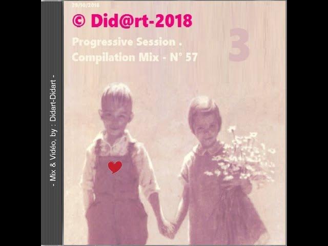 Didart-Didart - '' Mixed Compilation Of Various Artists - N° 57 - Progressive Session 03 '' . 2018