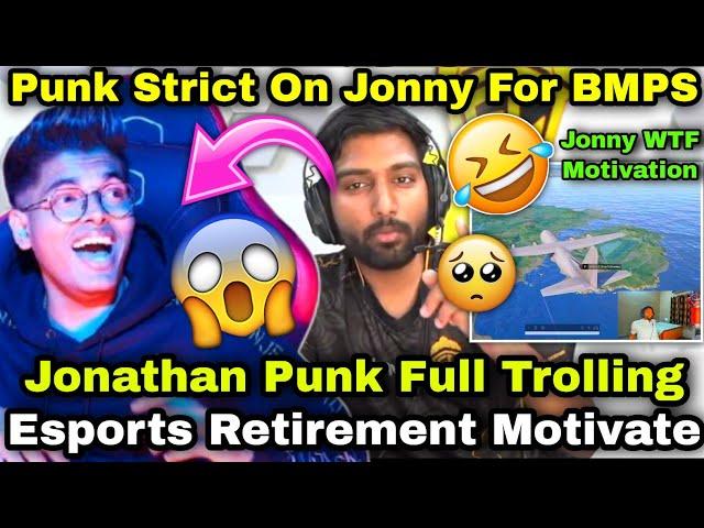 Jonathan Punk Full Trolling Esports Retirement & Full Jonny WTF Motivation Punk Strict On Jonny 