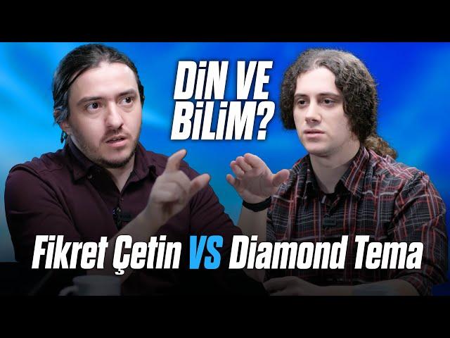 DIAMOND TEMA vs FİKRET ÇETİN "Din ve Bilim?