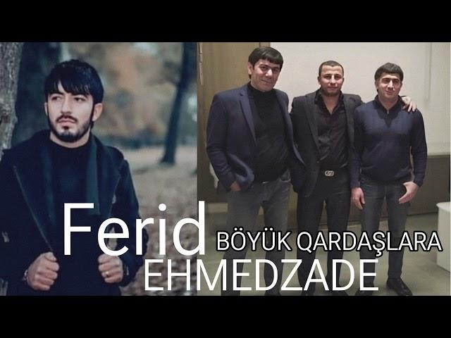 Ferid Ehmedzade-Böyük Qardaşlara 2024