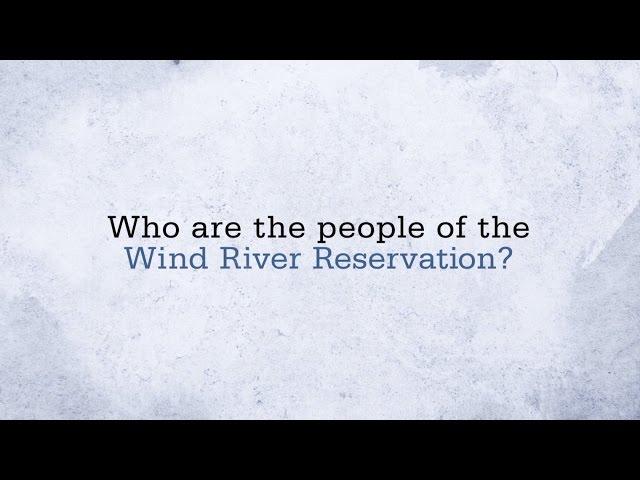 Who are the People of the Wind River Reservation?