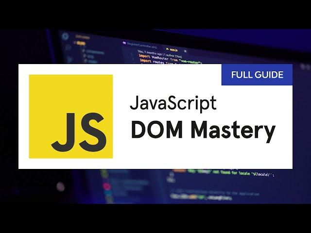 JavaScript DOM Manipulation Mastery: A Comprehensive Guide