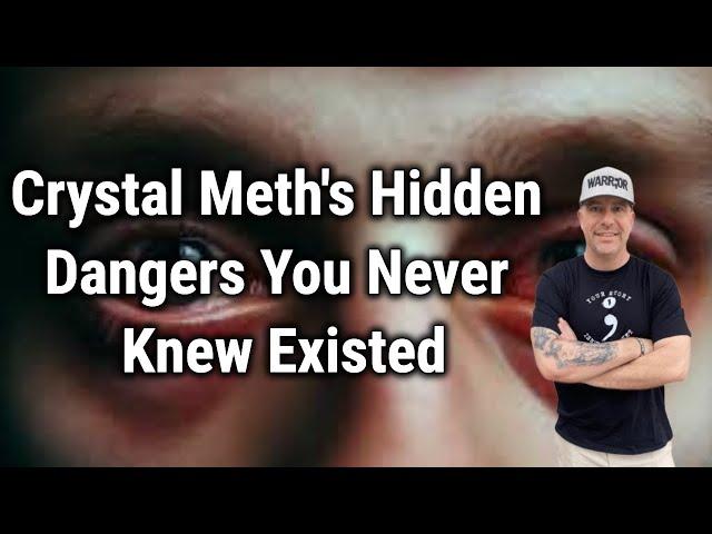 Crystal Meth's Hidden Dangers You Never Knew Existed