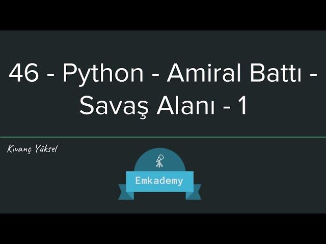 46 - Python - Amiral Battı - Savaş Alanı - 1