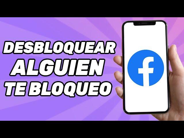 Cómo Desbloquear Si Alguien Te Bloqueo en Facebook?