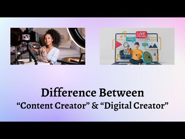 Difference Between Content Creator and Digital Creator | Content Creator vs. Digital Creator