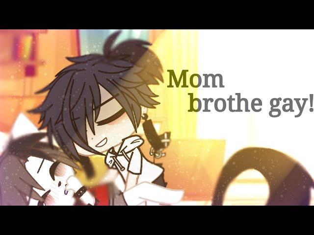 Mom, brother is gay! | meme | Gacha Club