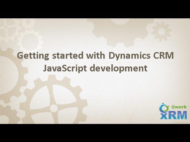 Getting started with Dynamics CRM JavaScript development