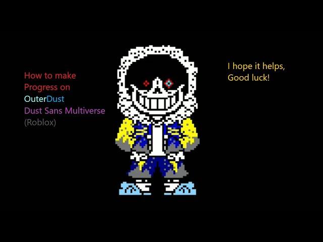 How to make Progress on OuterDust | Dust Sans Multiverse by TheCh1knLord (Roblox)