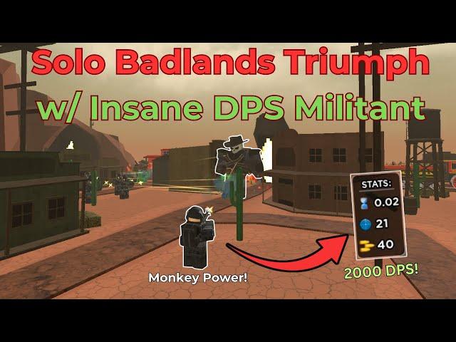 Solo Badlands Triumph, But MILITANT Has 2,000 DPS (OP) - [Tower Defense Simulator]