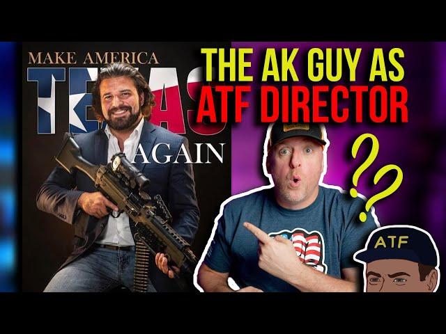 Brandon Herrerra The AK Guy as ATF DIRECTOR?