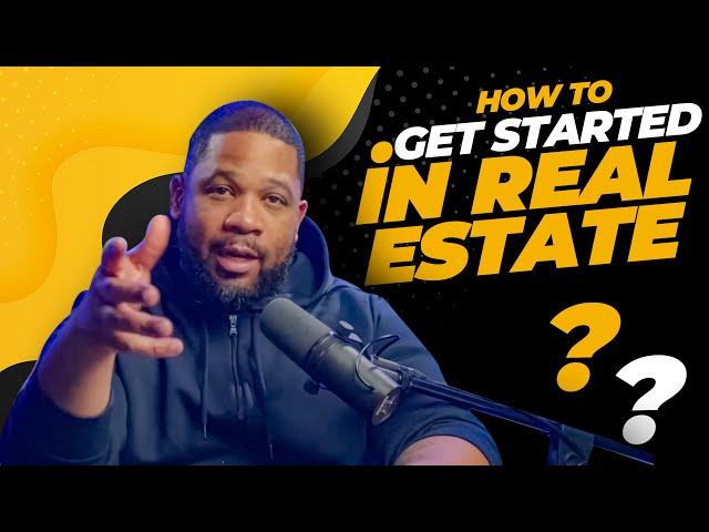 How To Get Started In Real Estate *The Advice You Need*