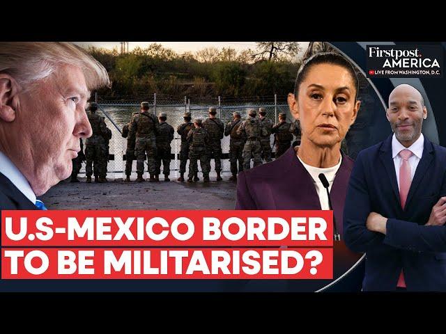 Trump Eyes Military Buffer Zone at Mexico Border in Immigration Crackdown | Firstpost America | N18G