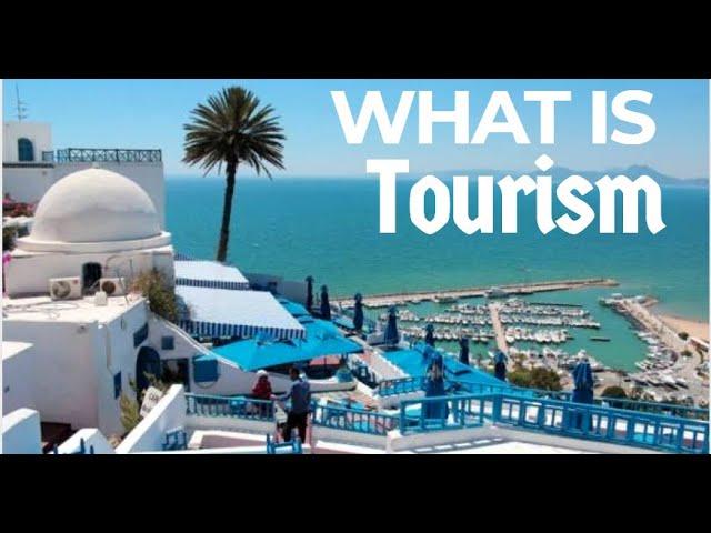 What is Tourism ?