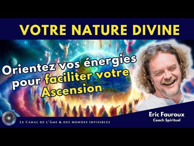 "Comment incarner votre vraie nature Divine ?" avec Eric Fauroux