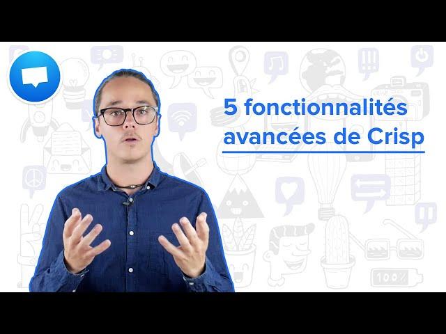 5 fonctionnalités avancées de Crisp que vous ne connaissiez pas - Webinar FR