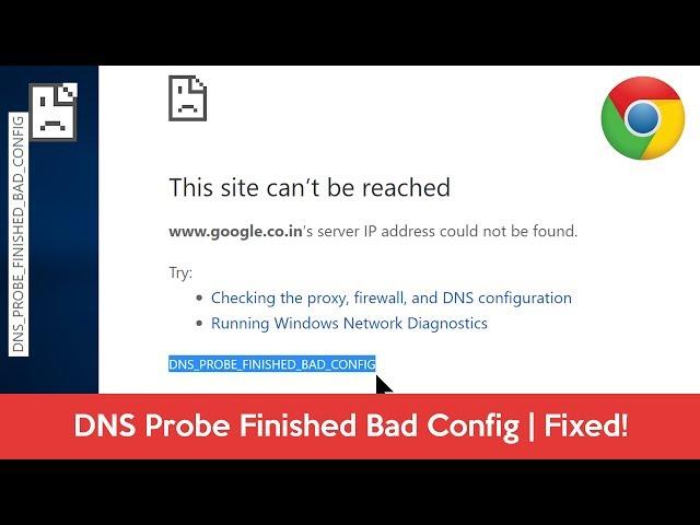 How to Fix 'DNS Probe Finished Bad Config' Error On Chrome