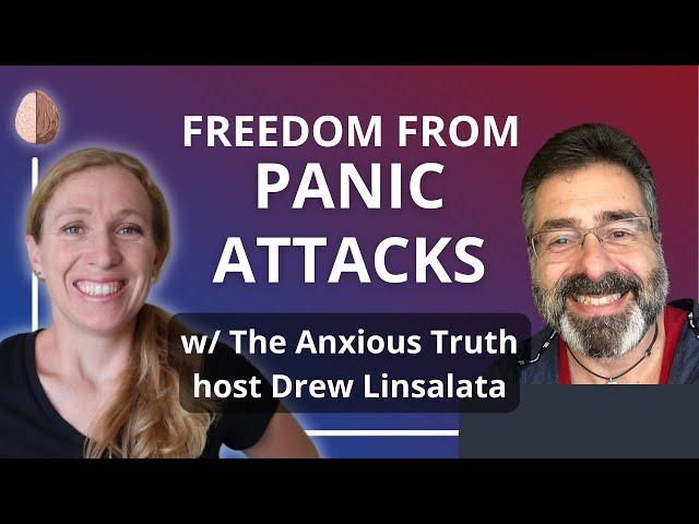 Break free from Panic Attacks and Agoraphobia -  with Drew Linslata, host of The Anxious Truth