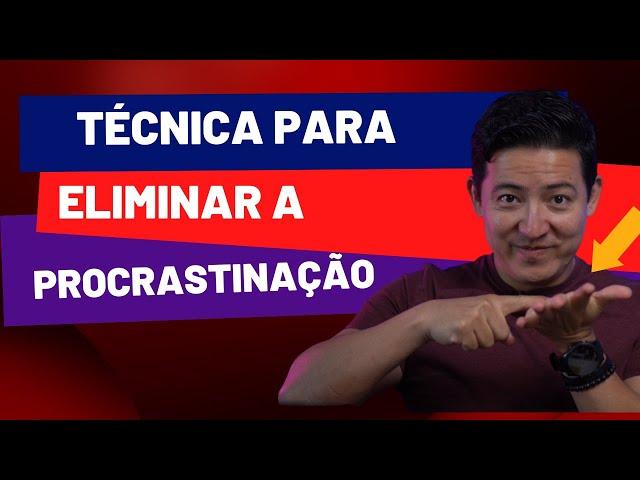 ESSA TÉCNICA ELIMINA DE VEZ A PROCRASTINAÇÃO DA SUA VIDA