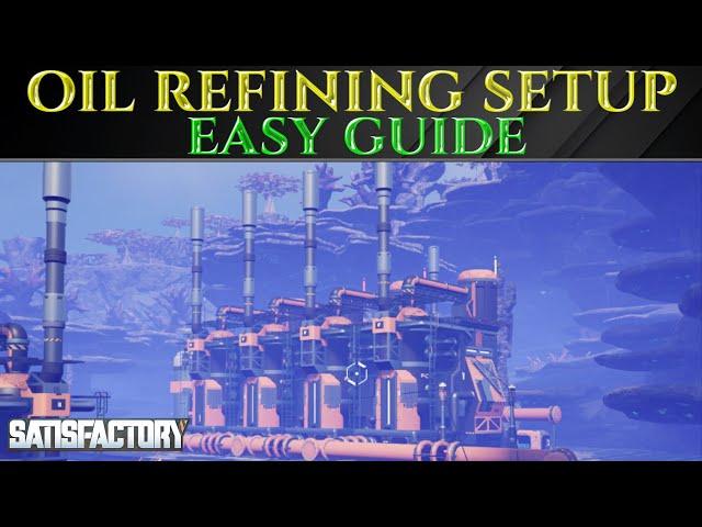 Easy OIL FACTORY REFINERY SETUP GUIDE - Satisfactory 1.0