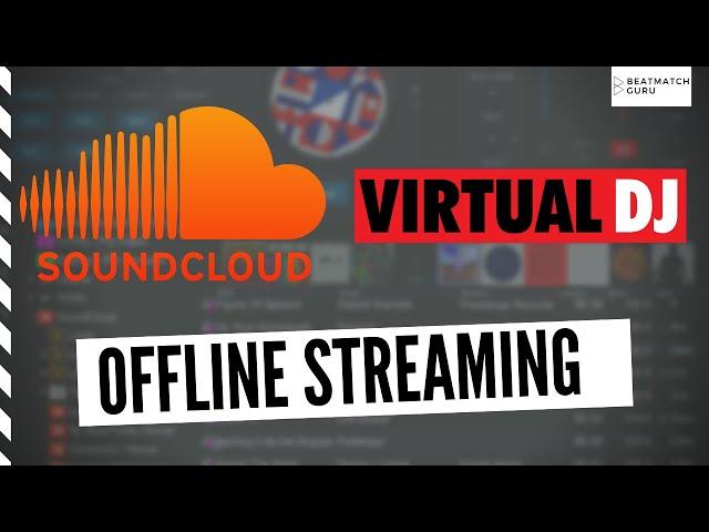 Soundcloud DJ Streaming OFFLINE in Virtual DJ