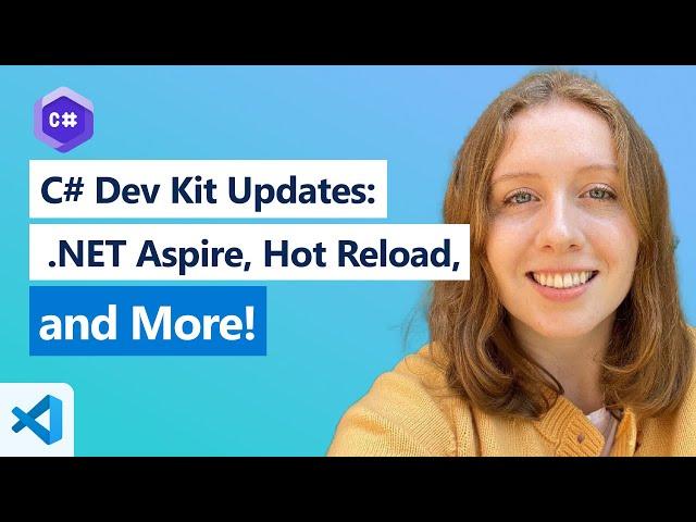 C# Dev Kit Updates: .NET Aspire, Hot Reload, and More!