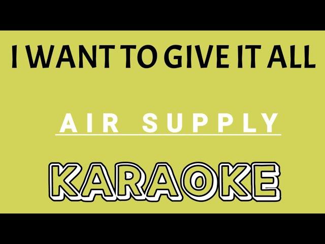 I WANT TO GIVE IT ALL Song by Air Supply KARAOKE