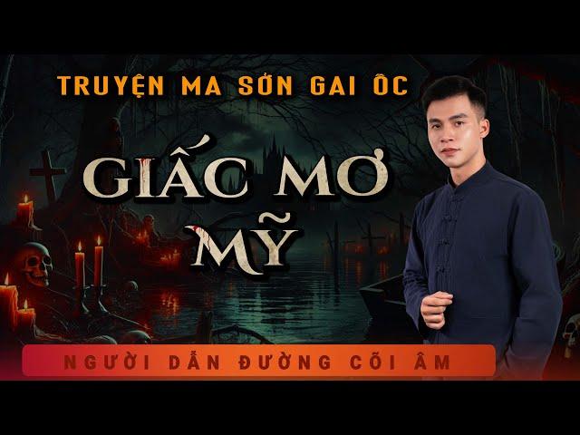 Truyện Ma - Giấc Mơ Mỹ - Xác Chết Quỳ Gối - Nghe Duy Thuận Kể Truyện Ma Lạnh Gáy Sởn Gai Ốc